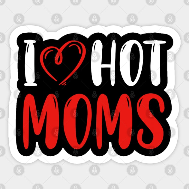 I Love Hot Moms Funny Red Heart Love Moms Sticker by Hiyokay